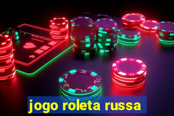 jogo roleta russa